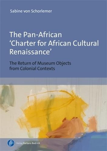 The Pan-African 'Charter for African Cultural Renaissance': The Return of Museum Objects from Colonial Contexts