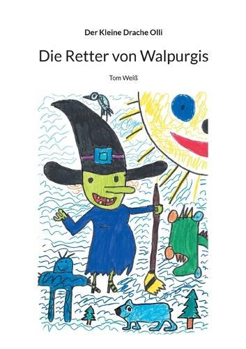 Die Retter von Walpurgis: Der Kleine Drache Olli