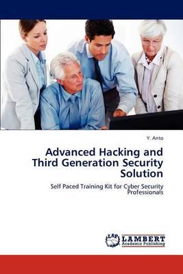 Advanced Hacking and Third Generation Security Solution