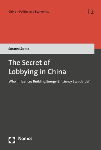 The Secret of Lobbying in China: Who Influences Building Energy Efficiency Standards?