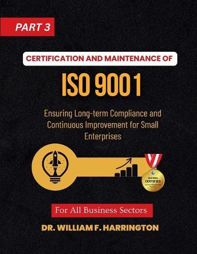 Certification and Maintenance of ISO 9001: Ensuring Long-term Compliance and Continuous Improvement for Small Enterprises part3
