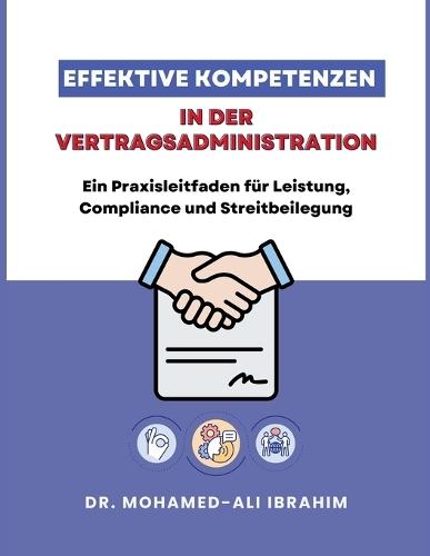 Effektive Kompetenzen in der Vertragsadministration: Ein Praxisleitfaden für Leistung, Compliance und Streitbeilegung
