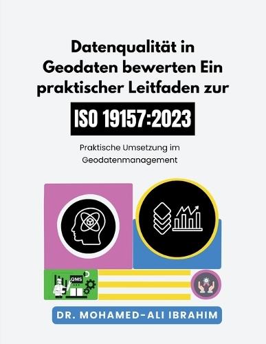 Datenqualität in Geodaten bewerten Ein praktischer Leitfaden zur ISO 19157-1: 2023: Praktische Umsetzung im Geodatenmanagement