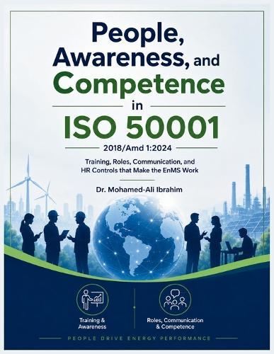 People, Awareness, and Competence in ISO 50001: 2018/Amd 1:2024: Training, Roles, Communication, and HR Controls that Make the EnMS Work