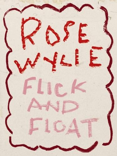 Rose Wylie. Flick and Float: Cat. Zentrum Paul Klee Bern