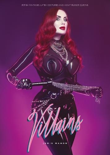Villains: Fetisch Fantasys, Latex Outfits und Goddesses in Heavy Rubber