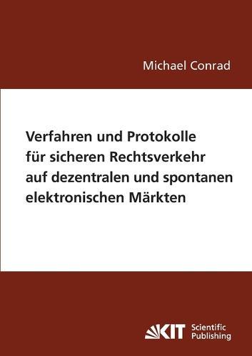 Verfahren und Protokolle fur sicheren Rechtsverkehr auf dezentralen und spontanen elektronischen Markten