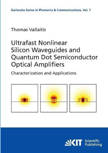 Ultrafast nonlinear silicon waveguides and quantum dot semiconductor optical amplifiers