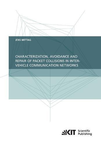 Characterization, Avoidance and Repair of Packet Collisions in Inter-Vehicle Communication Networks