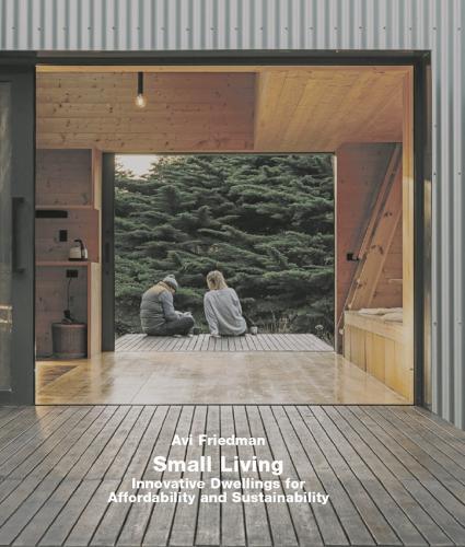 Small Living: Innovative Dwellings for Affordability and Sustainability