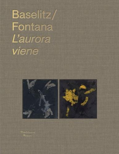 Georg Baselitz  Lucio Fontana: L'aurora viene