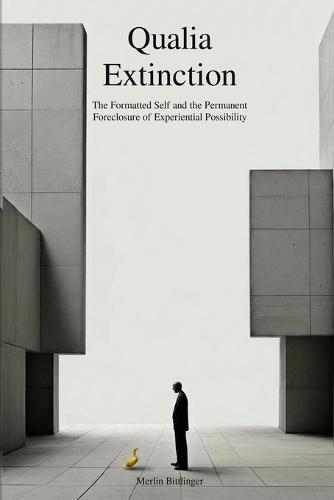 Qualia Extinction: The Formatted Self and the Permanent Foreclosure of Experiential Possibility