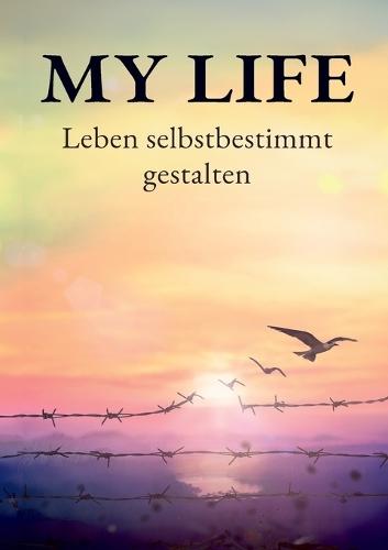 My Life: Leben selbstbestimmt gestalten