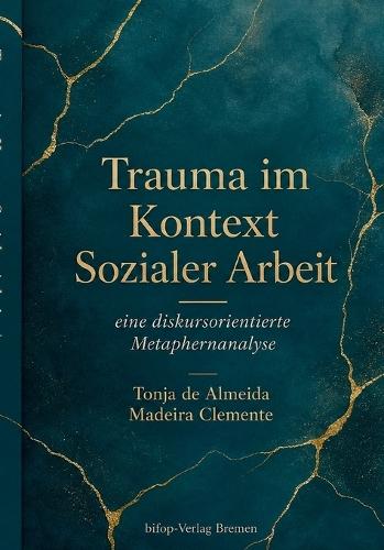 Trauma im Kontext Sozialer Arbeit: Eine diskursorientierte Metaphernanalyse