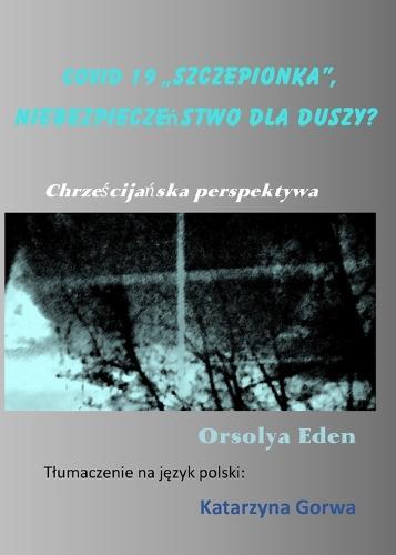 Covid 19 ""szczepionka"", niebezpieczeństwo dla duszy?: Chrześcijańska perspektywa
