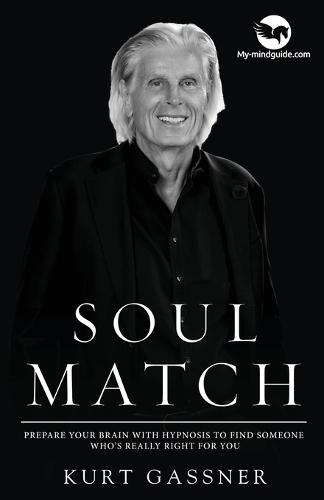 Soul Match: Prepare your brain with hypnosis to find someone who's really right for you
