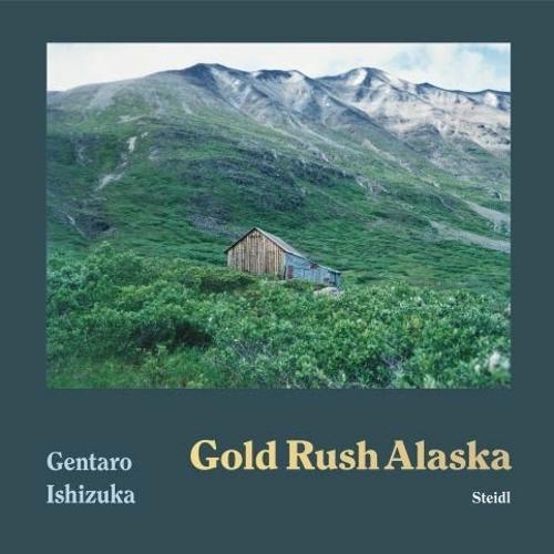Gentaro Ishizuka: Gold Rush Alaska