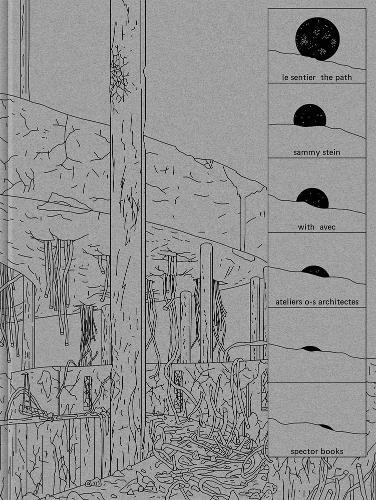 Sammy Stein: The Path: With Ateliers O-S Architectes