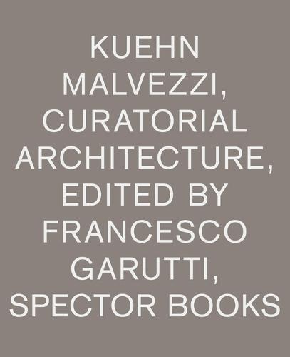 Kuehn Malvezzi Curatorial Architecture