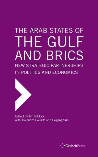 The Arab States of the Gulf and BRICS: New Strategic Partnerships in Politcs and Economics