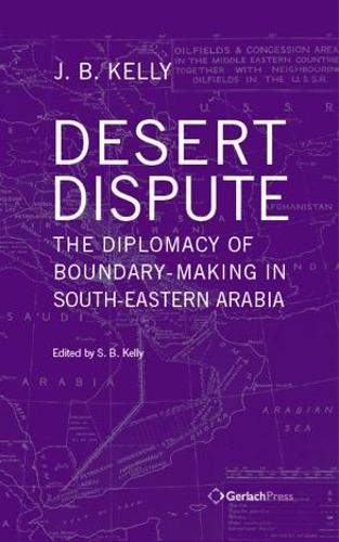 Desert Dispute: the Diplomacy of Boundary-Making in South-Eastern Arabia - Volume 3