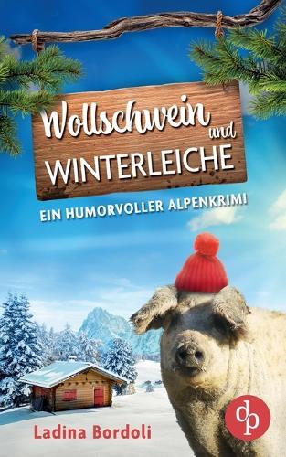 Wollschwein und Winterleiche Ein humorvoller Alpenkrimi