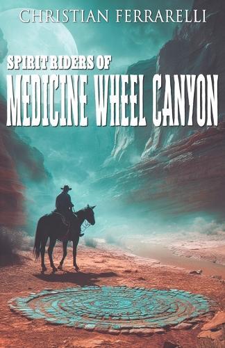 Spirit Riders of Medicine Wheel Canyon: A Western Mystery