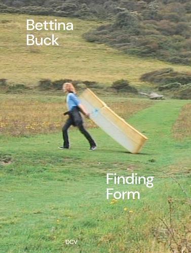 Bettina Buck: Finding Form
