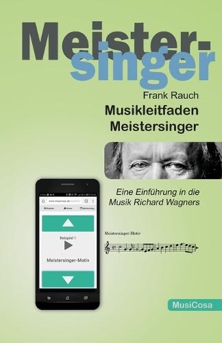 Musikleitfaden Meistersinger: Eine Einführung in die Musik Richard Wagners