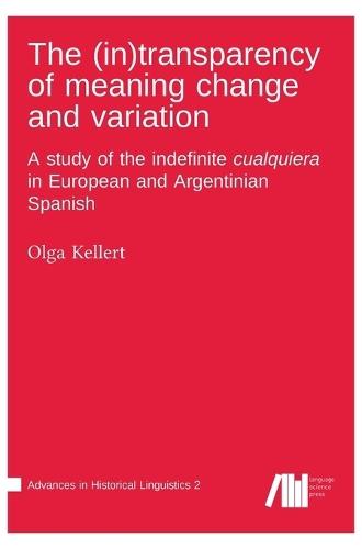 The (in)transparency of meaning change and variation: A study of the indefinite cualquiera in European and Argentinian Spanish