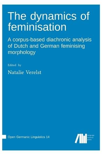The dynamics of feminisation: A corpus-based diachronic analysis of Dutch and German feminising morphology