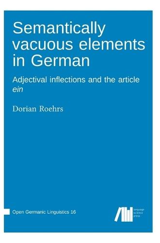Semantically vacuous elements in German: Adjectival inflections and the article ein
