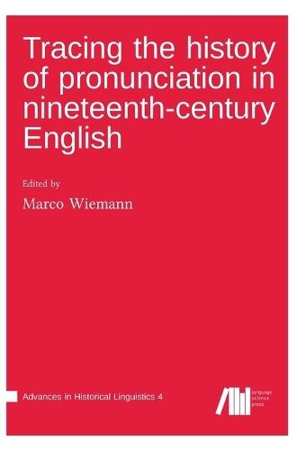 Tracing the history of pronunciation in nineteenth-century English