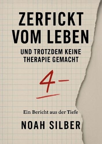 Zerfickt vom Leben ... und trotzdem keine Therapie gemacht: Ein Buch wie ein Schlag in den Magen - und eine Hand auf der Schulter zugleich.