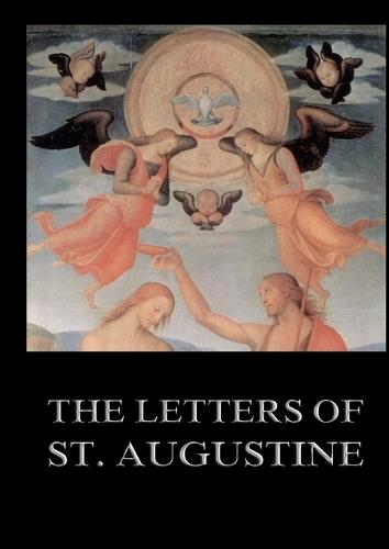 The Letters of St. Augustine: Biographically Annotated Edition including more than 1500 Notes