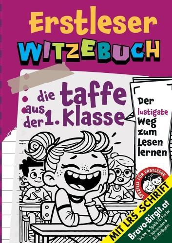 Witzebuch für Erstleser Cooles Geschenk für Mädchen ab 6 Jahre: Die Taffe aus der 1. Klasse Kinderwitz-Geschichte mit LRS-Handschrift - der lustigste Weg zum Lesen lernen
