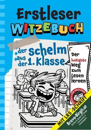 Witzebuch für Erstleser Cooles Geschenk für Jungs ab 6 Jahre: Der Schelm aus der 1. Klasse Kinderwitz-Geschichte mit LRS-Handschrift - der lustigste Weg zum Lesen lernen