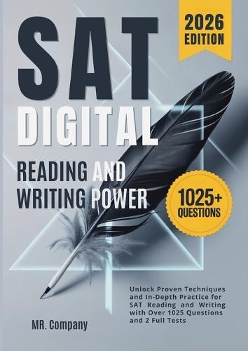 SAT Digital Reading and Writing Power: Unlock Proven Techniques and In-Depth Practice for SAT Reading and Writing with Over 1025 Questions and 2 Full Tests