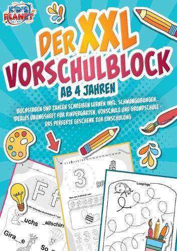 Der XXL-Vorschulblock ab 4 Jahren: Buchstaben und Zahlen schreiben lernen inkl. Schwungübungen. Ideales Übungsheft für Kindergarten, Vorschule und Grundschule - Das perfekte Geschenk zur Einschulung