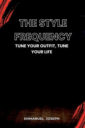 The Style Frequency, Tune Your Outfit, Tune Your Life