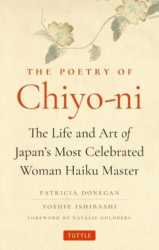 The Poetry of Chiyo-ni: The Life and Art of Japan's Most Celebrated Woman Haiku Master