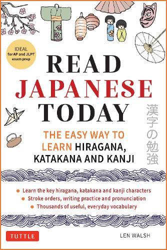 Read Japanese Today: The Easy Way to Learn Hiragana, Katakana and Kanji
