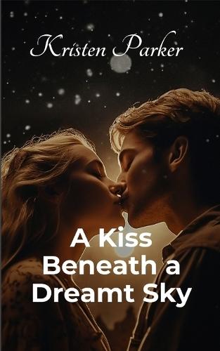A Kiss Beneath a Dreamt Sky