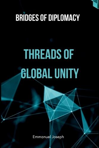 Bridges of Diplomacy: Threads of Global Unity