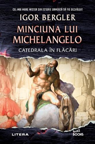 Minciuna lui Michelangelo. Catedrala în fl&#259;c&#259;ri