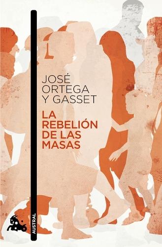 La Rebelión de Las Masas / The Revolt of the Masses