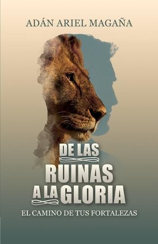 De las ruinas a la gloria: El camino de tus fortalezas