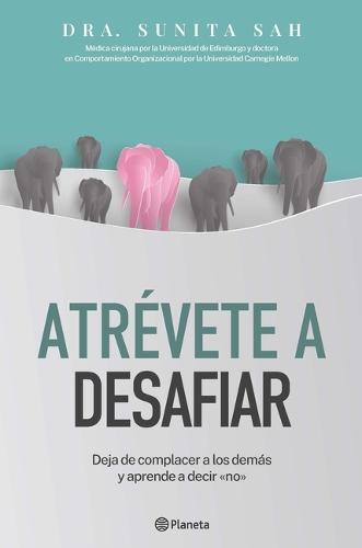 Atrévete a Desafiar: Deja de Complacer a Los Demás Y Aprende a Decir No / Defy