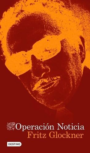 Operación Noticia: La Novela Sobre El Asesinato de Manuel Buendía / Operation News: A Novel of the Assassination of Manuel Buendía