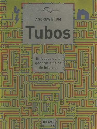 Tubos: En Busca de la Geografia Fisica de Internet